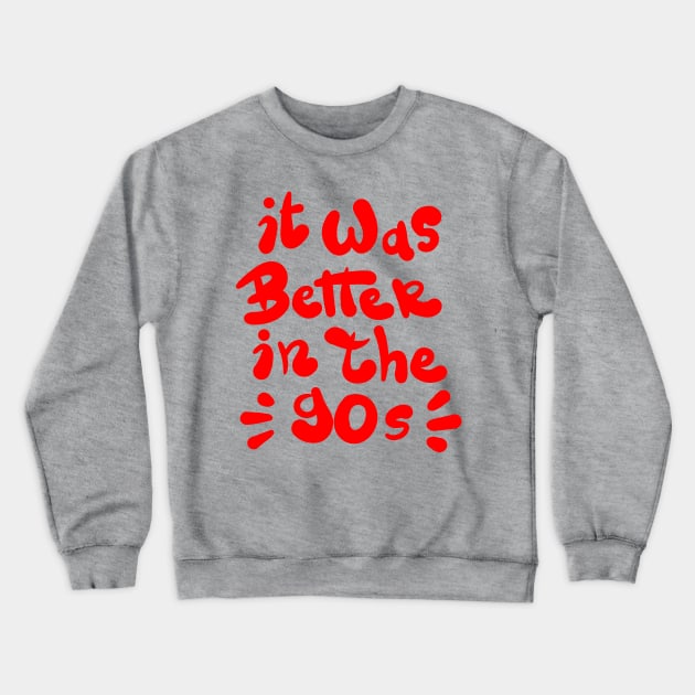 It was better in the 90s Crewneck Sweatshirt by Superfunky